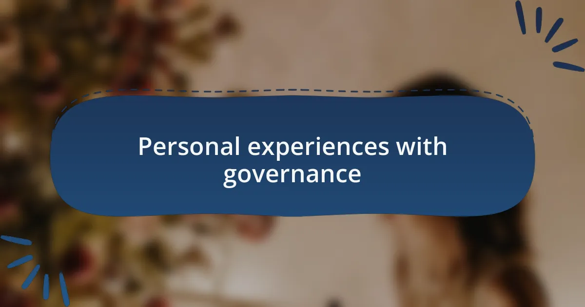Personal experiences with governance