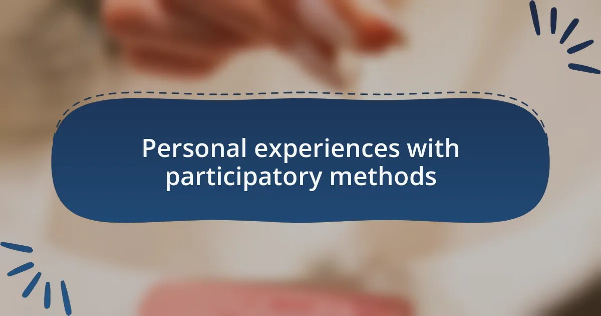 Personal experiences with participatory methods