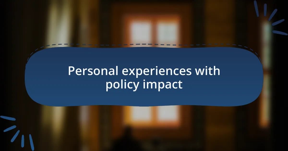 Personal experiences with policy impact