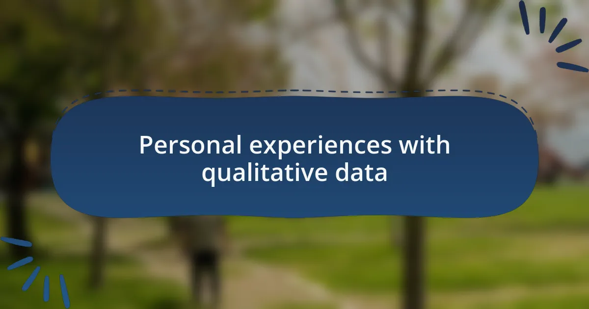 Personal experiences with qualitative data