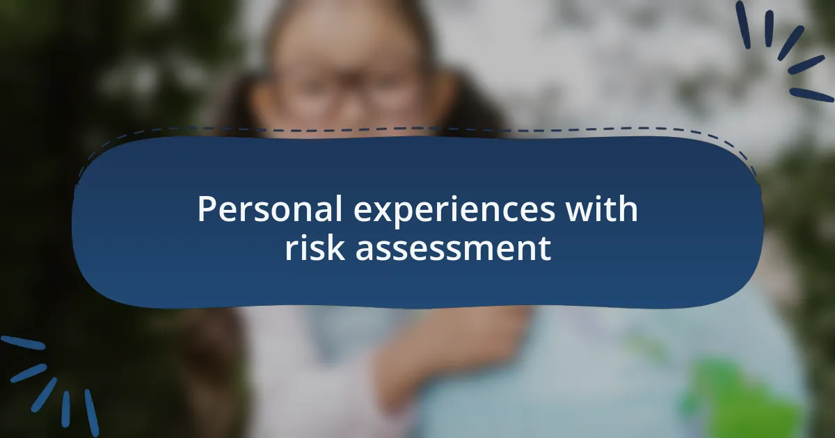 Personal experiences with risk assessment
