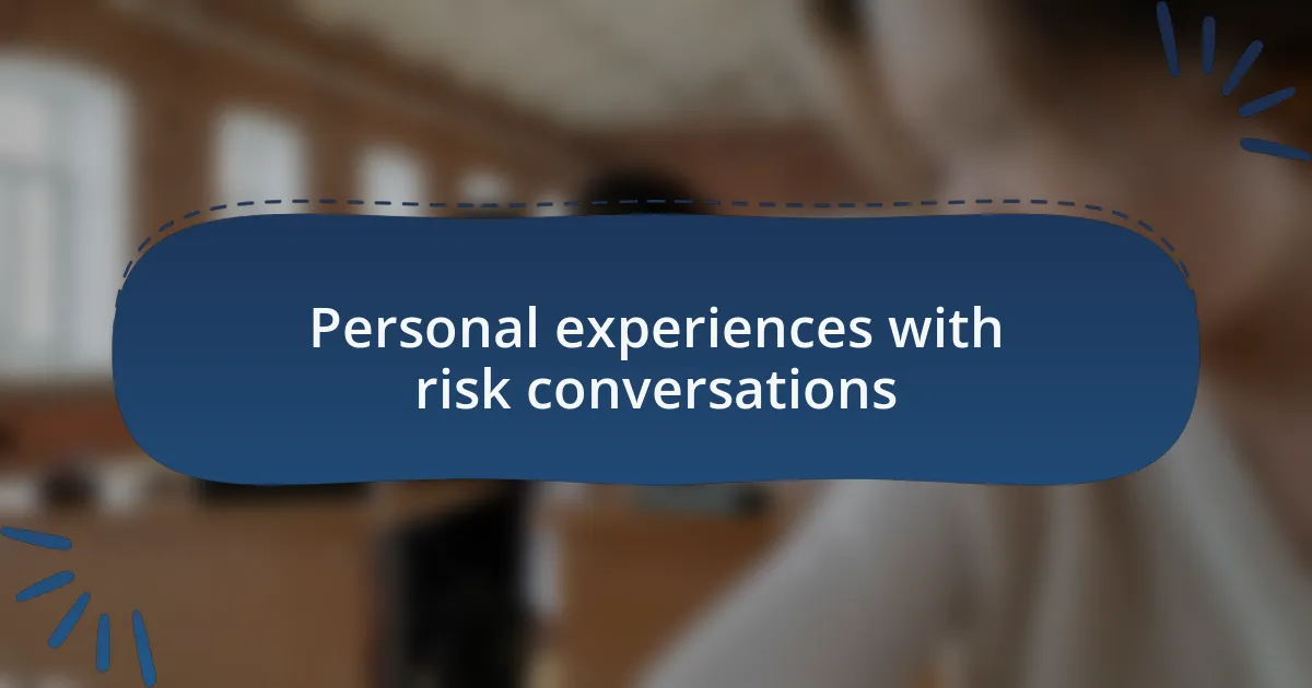 Personal experiences with risk conversations