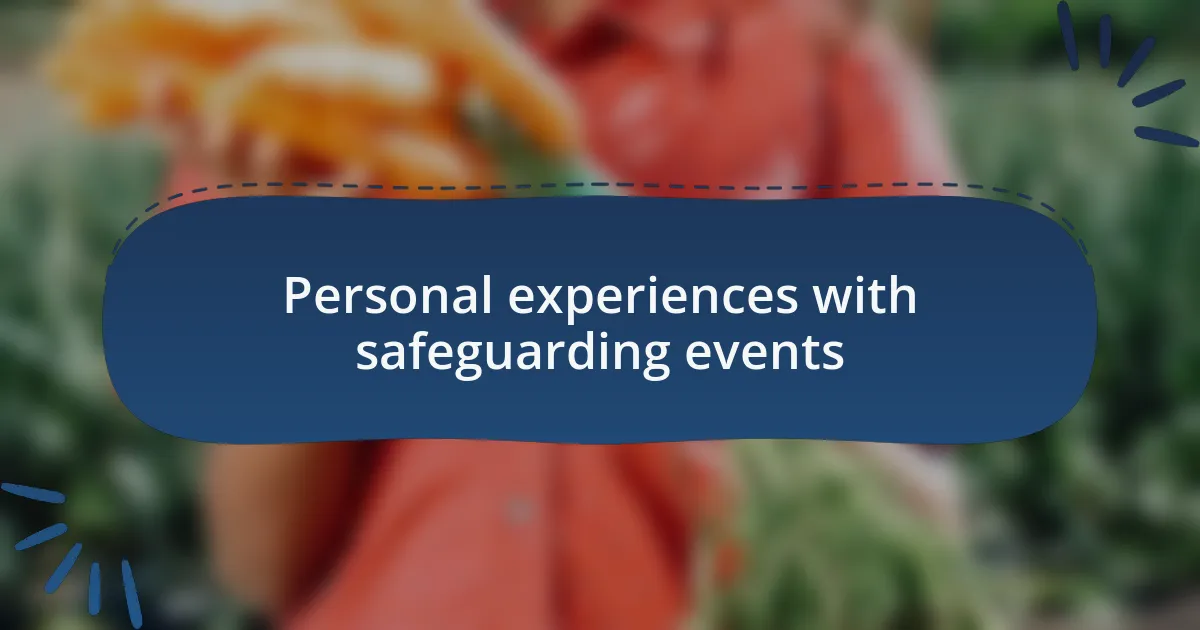 Personal experiences with safeguarding events