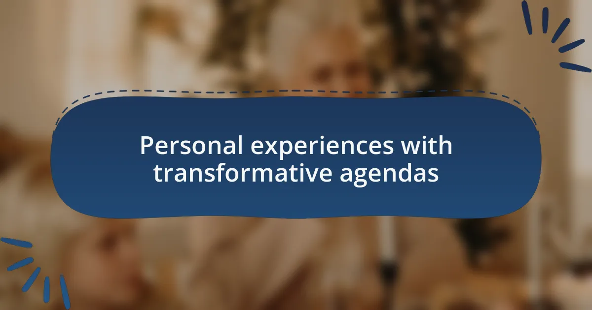 Personal experiences with transformative agendas