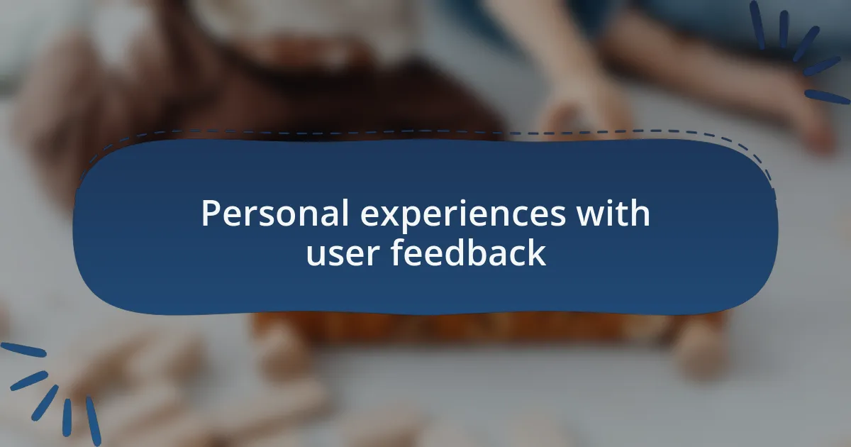Personal experiences with user feedback