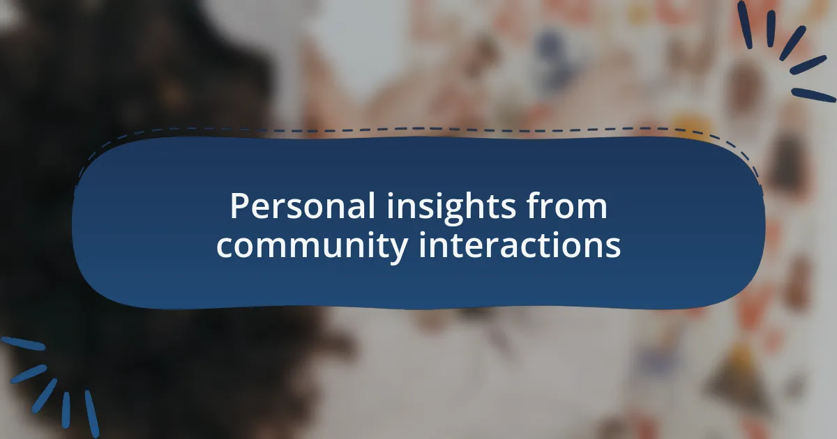 Personal insights from community interactions