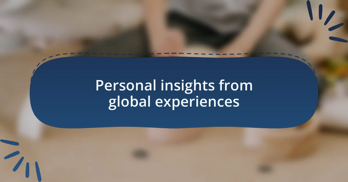 Personal insights from global experiences