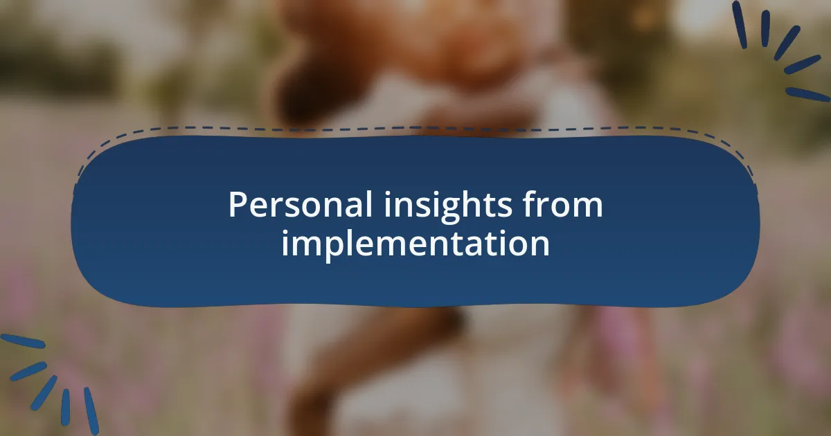 Personal insights from implementation