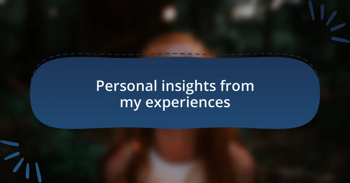 Personal insights from my experiences