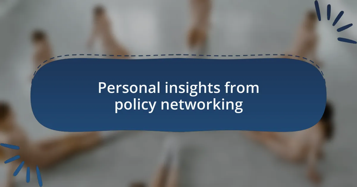 Personal insights from policy networking