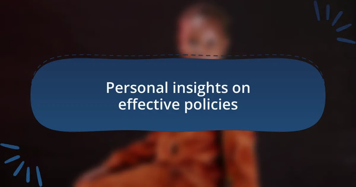 Personal insights on effective policies