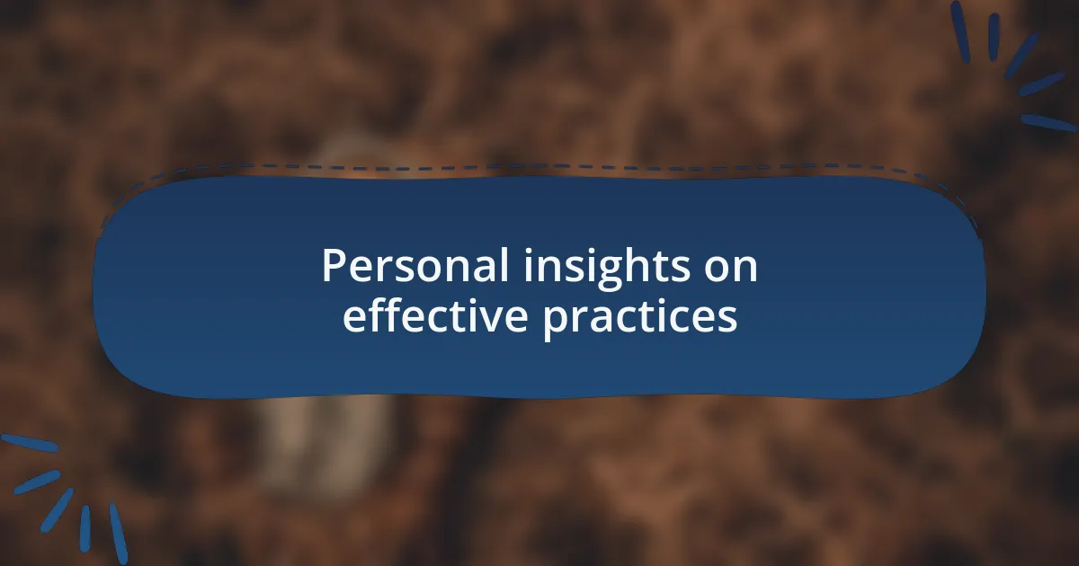 Personal insights on effective practices