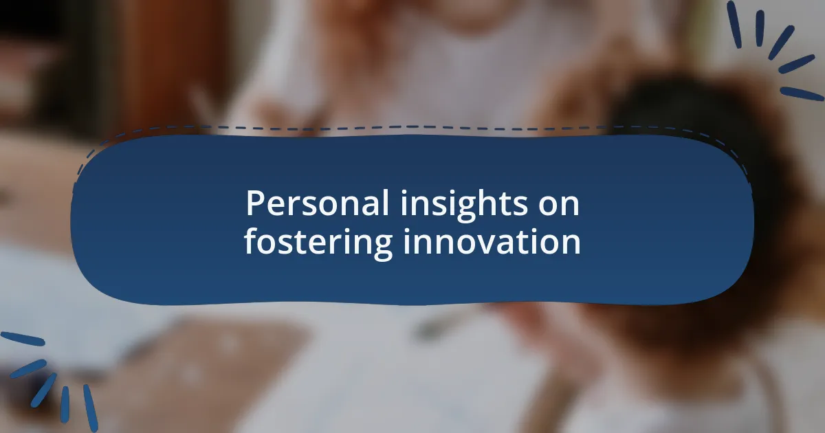 Personal insights on fostering innovation