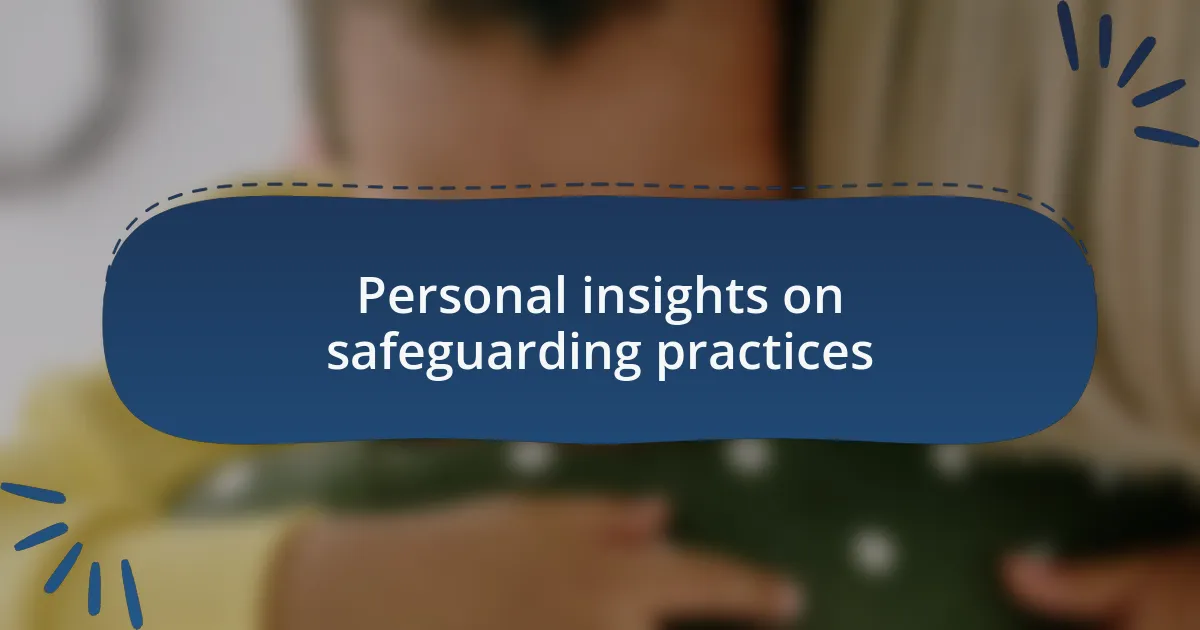 Personal insights on safeguarding practices