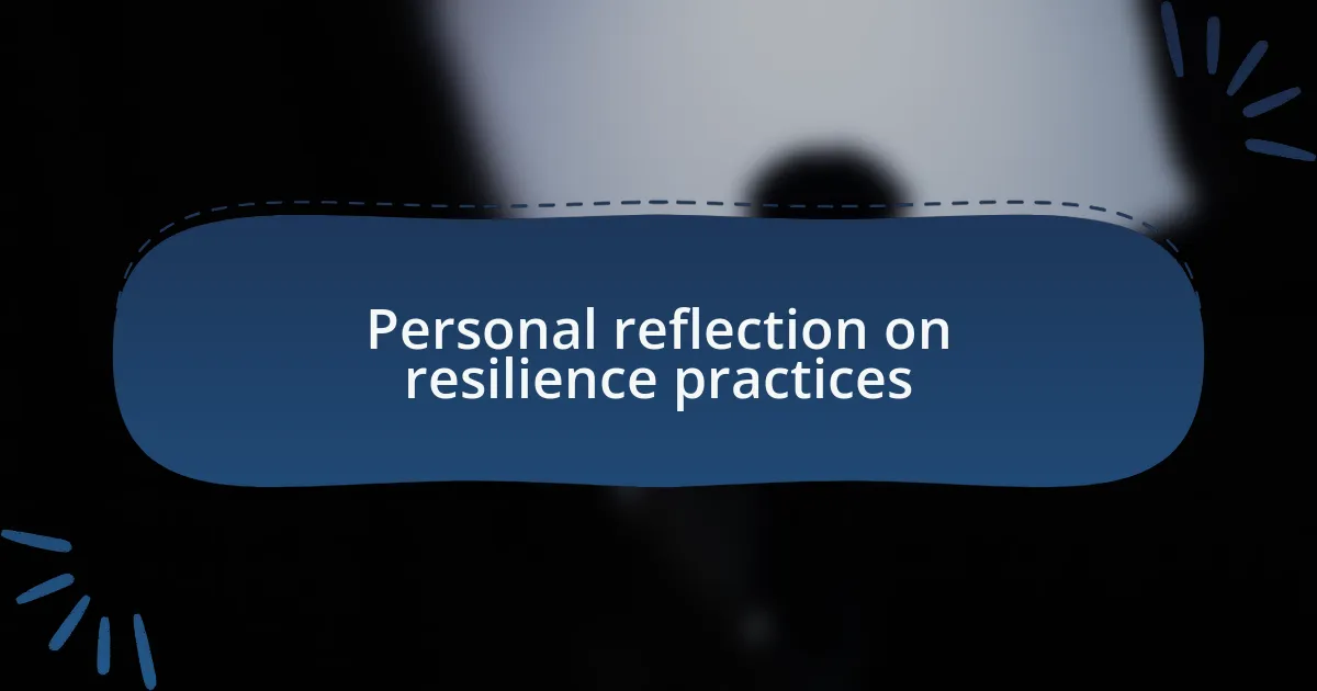 Personal reflection on resilience practices