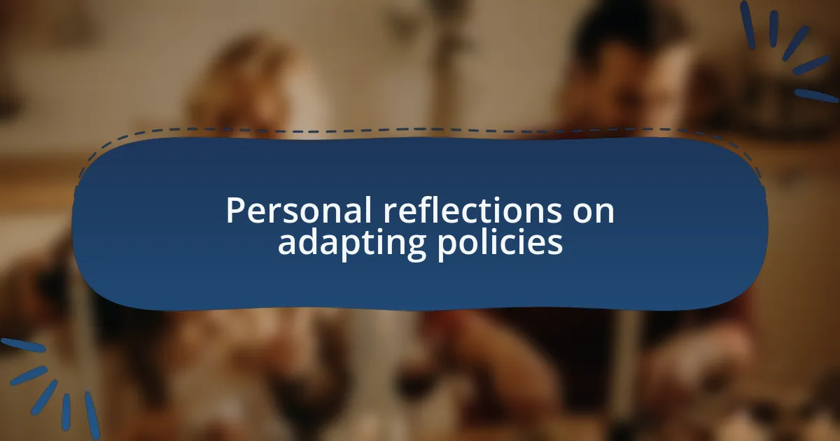 Personal reflections on adapting policies