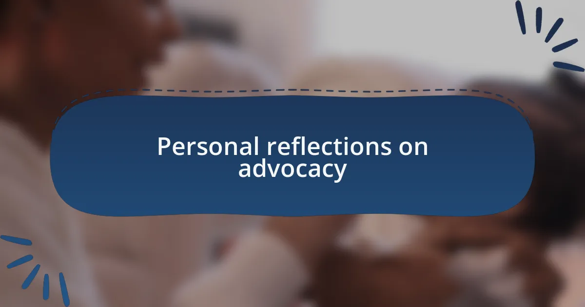 Personal reflections on advocacy