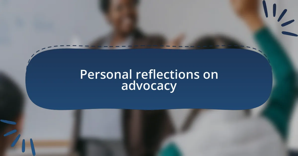 Personal reflections on advocacy