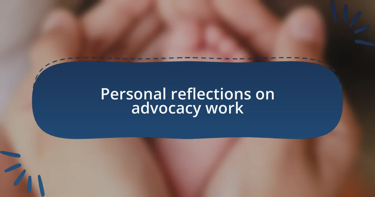 Personal reflections on advocacy work