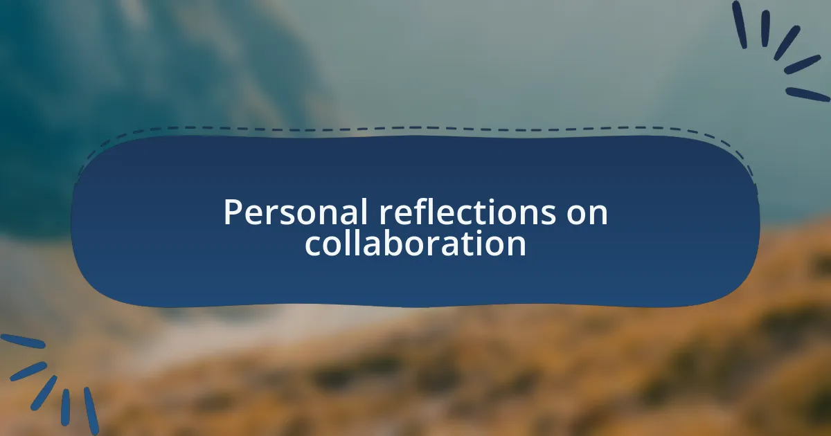 Personal reflections on collaboration