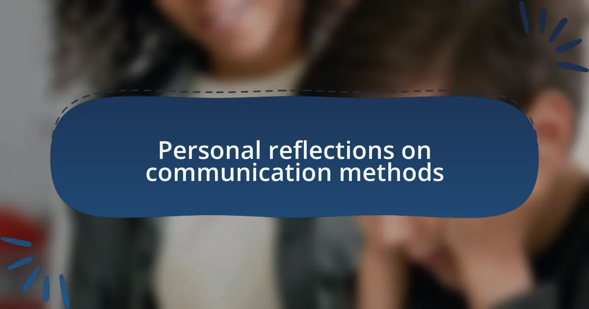 Personal reflections on communication methods