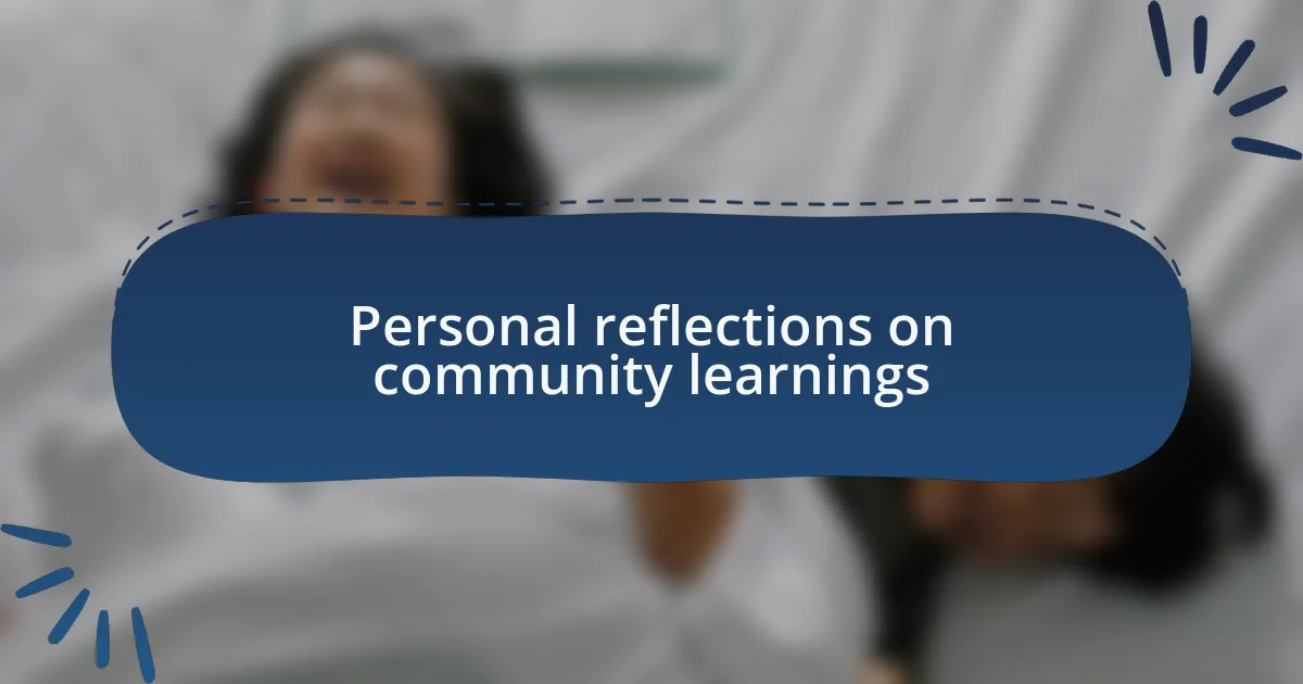 Personal reflections on community learnings