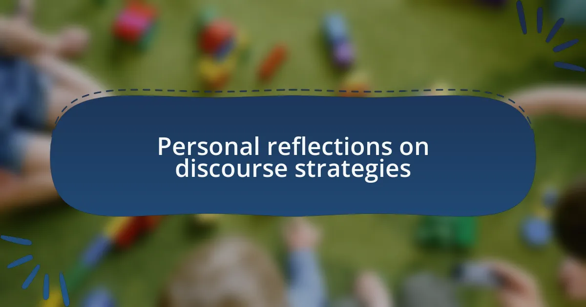 Personal reflections on discourse strategies