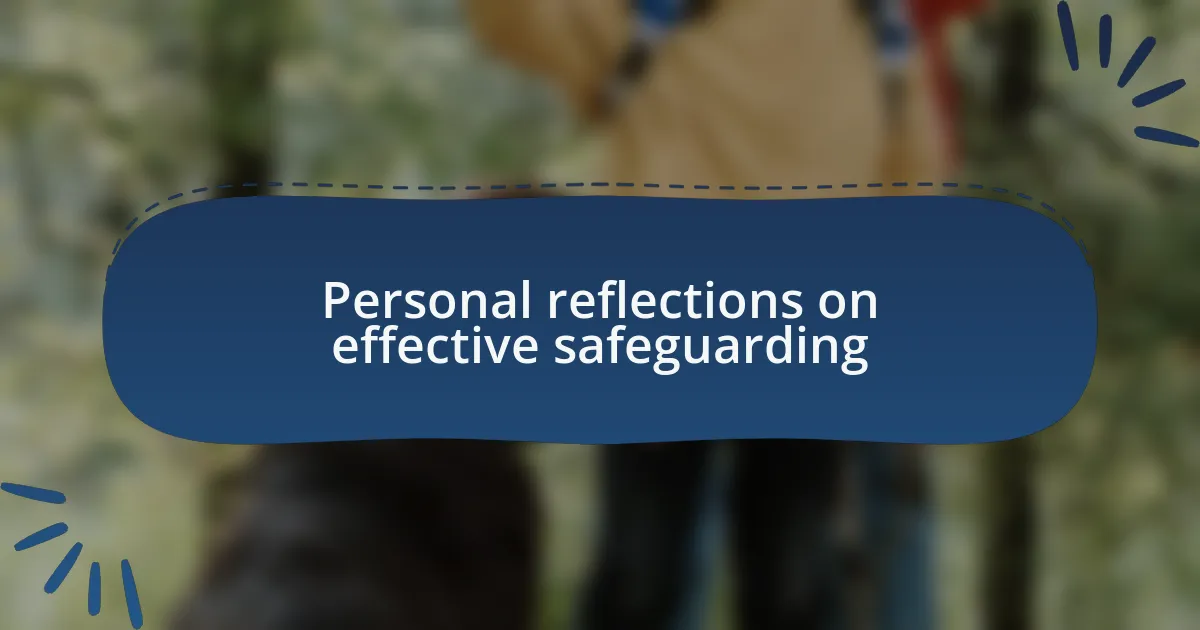 Personal reflections on effective safeguarding