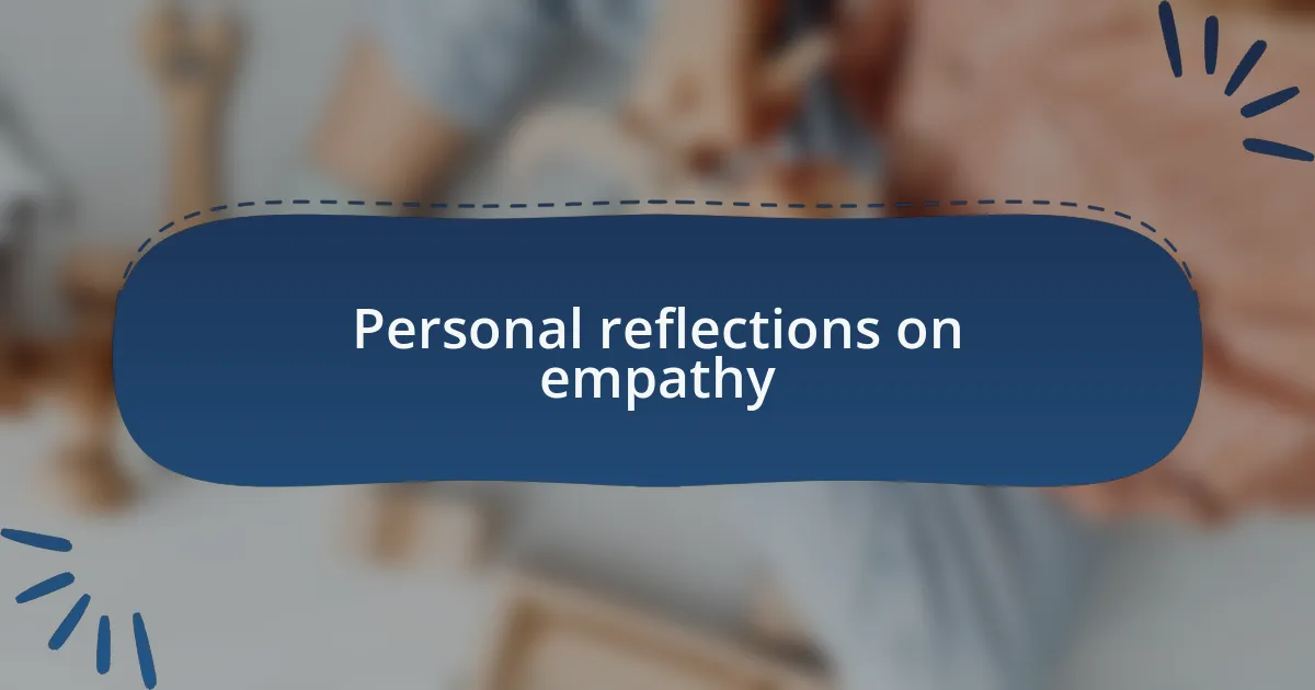 Personal reflections on empathy