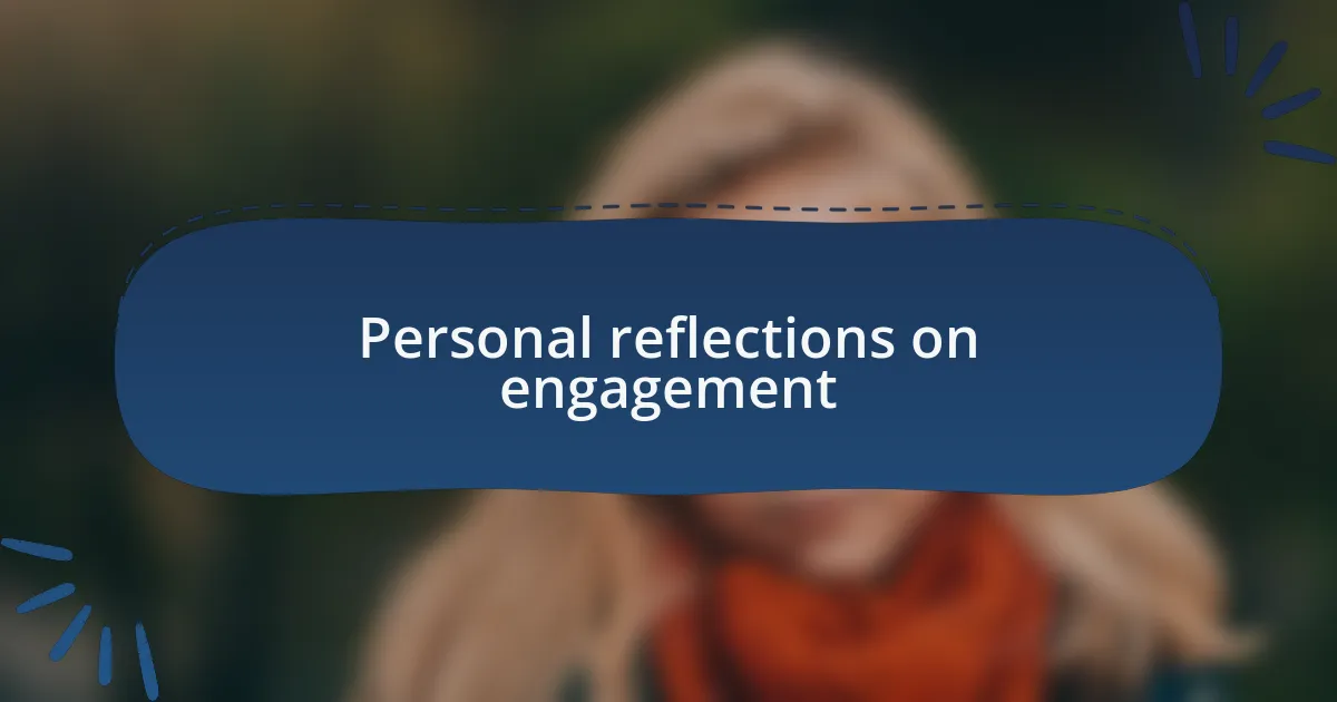 Personal reflections on engagement