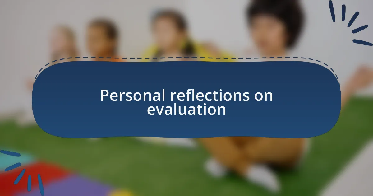 Personal reflections on evaluation
