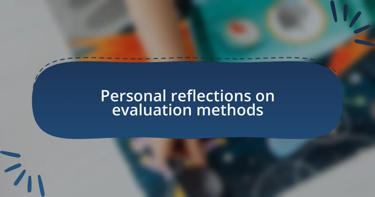 Personal reflections on evaluation methods