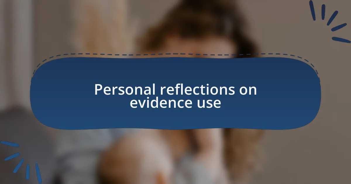 Personal reflections on evidence use