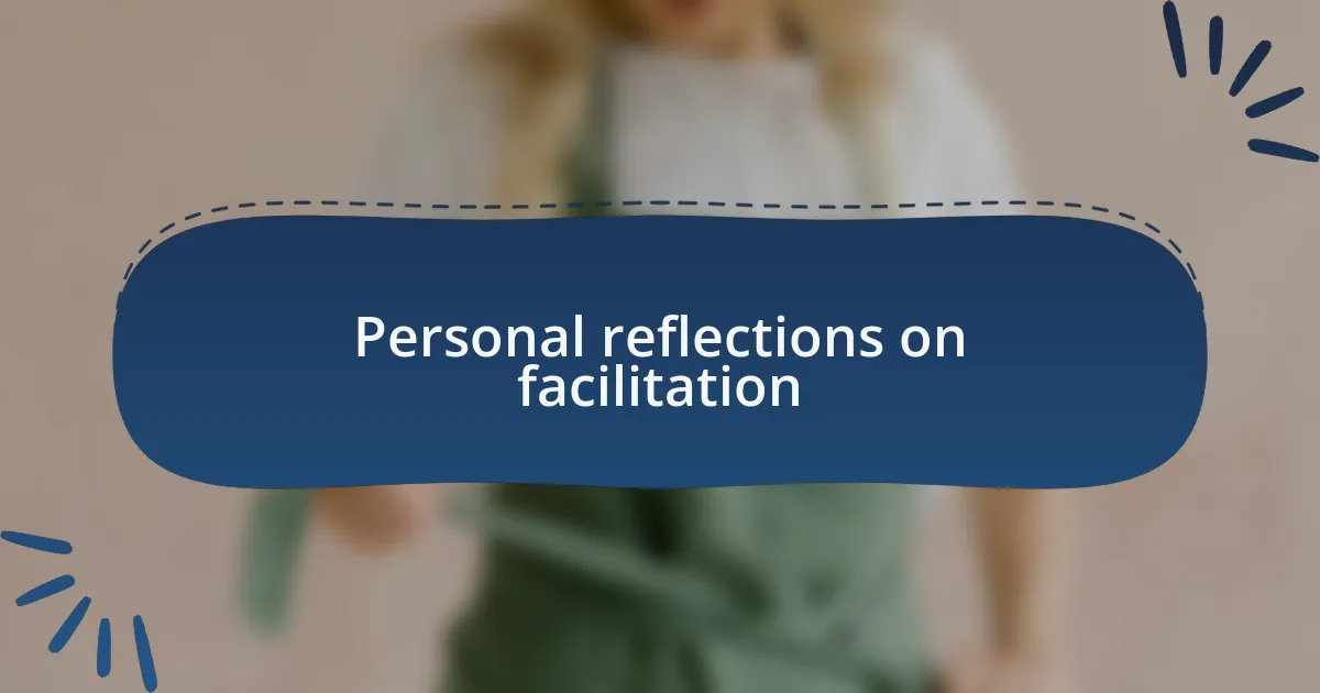 Personal reflections on facilitation