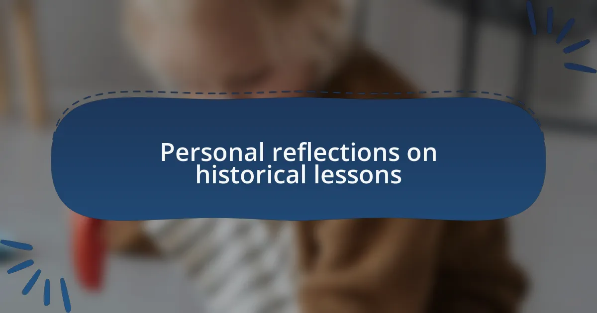 Personal reflections on historical lessons