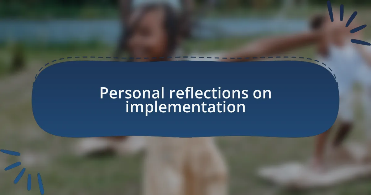 Personal reflections on implementation