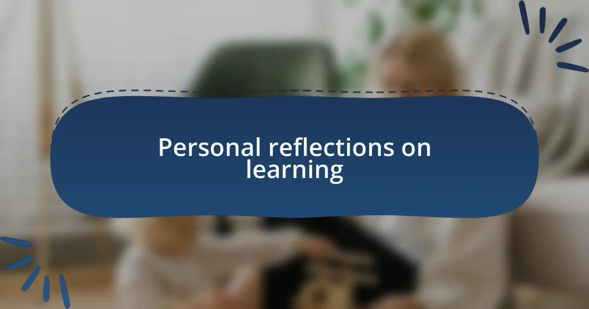 Personal reflections on learning