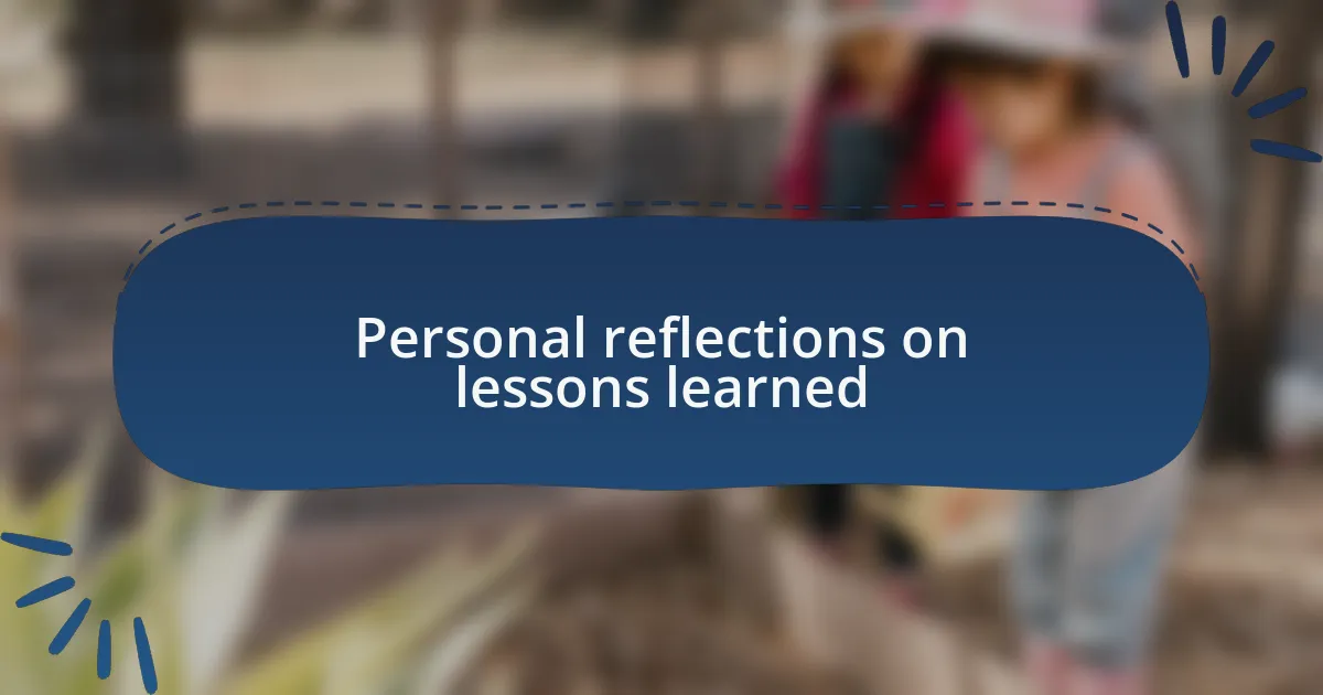 Personal reflections on lessons learned