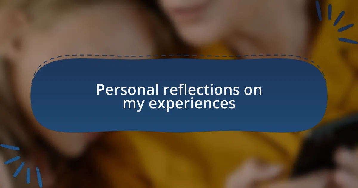 Personal reflections on my experiences