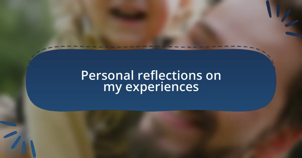 Personal reflections on my experiences