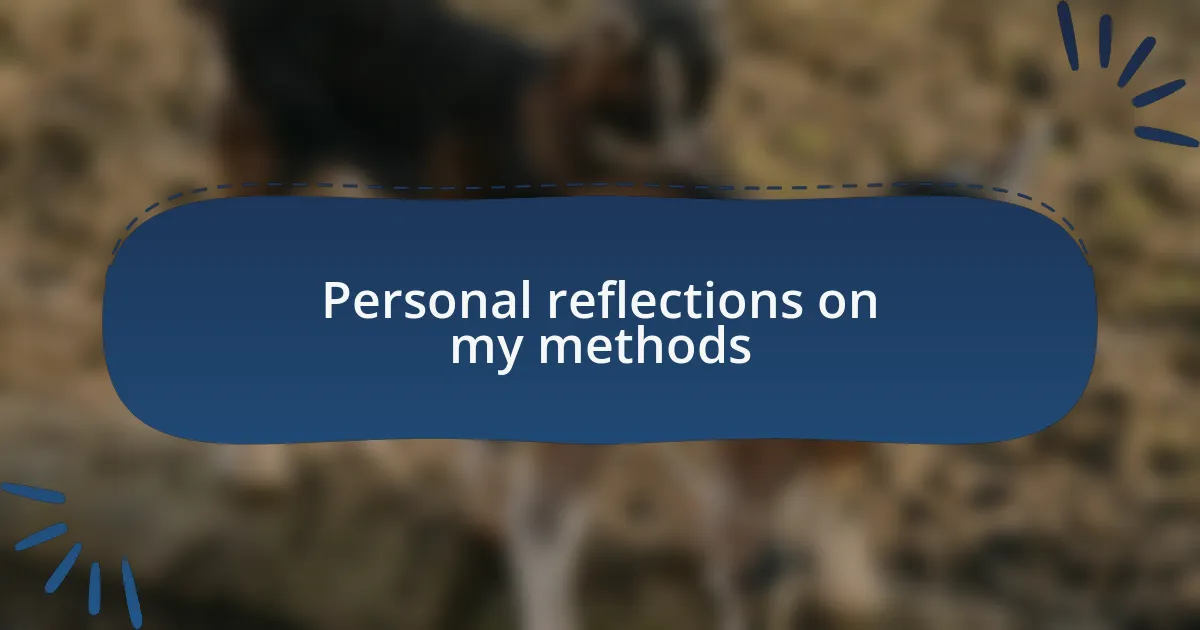Personal reflections on my methods