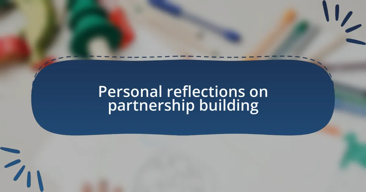 Personal reflections on partnership building