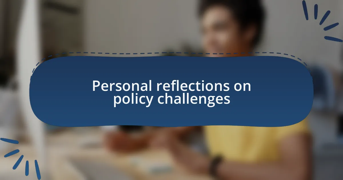 Personal reflections on policy challenges