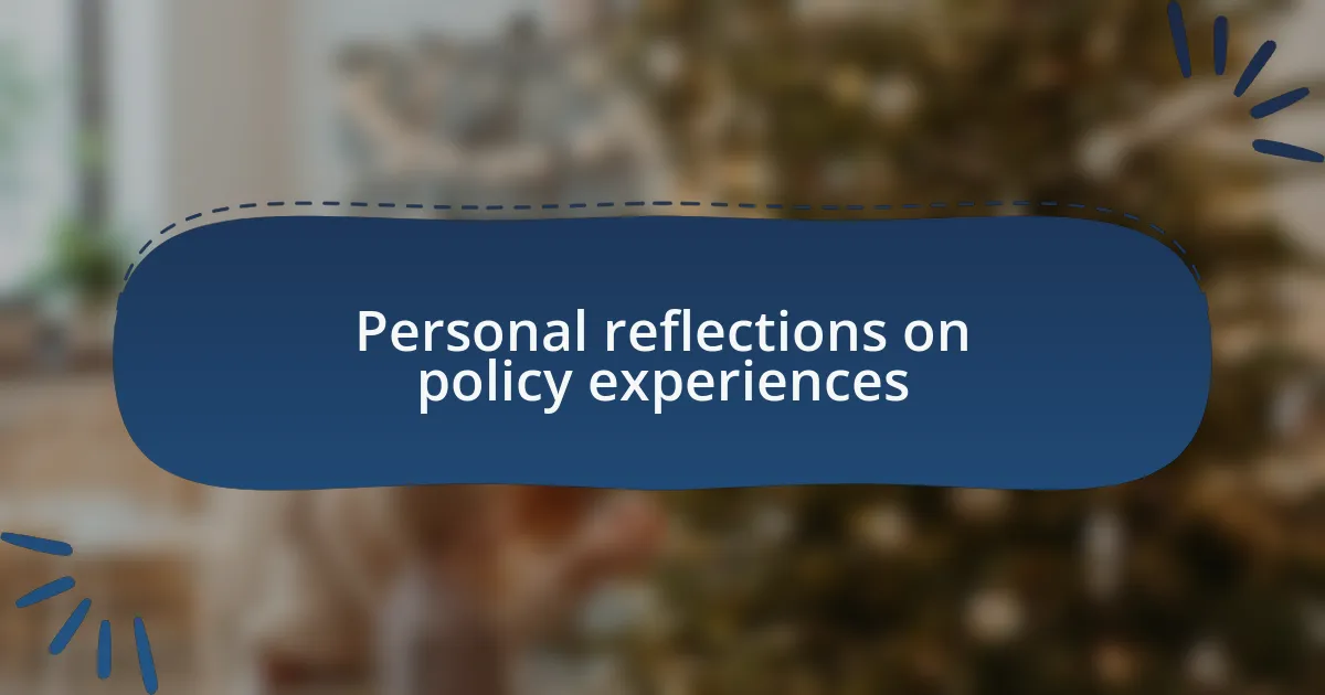 Personal reflections on policy experiences