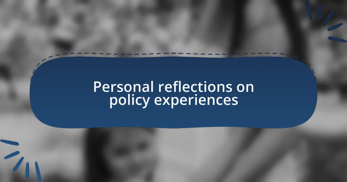 Personal reflections on policy experiences