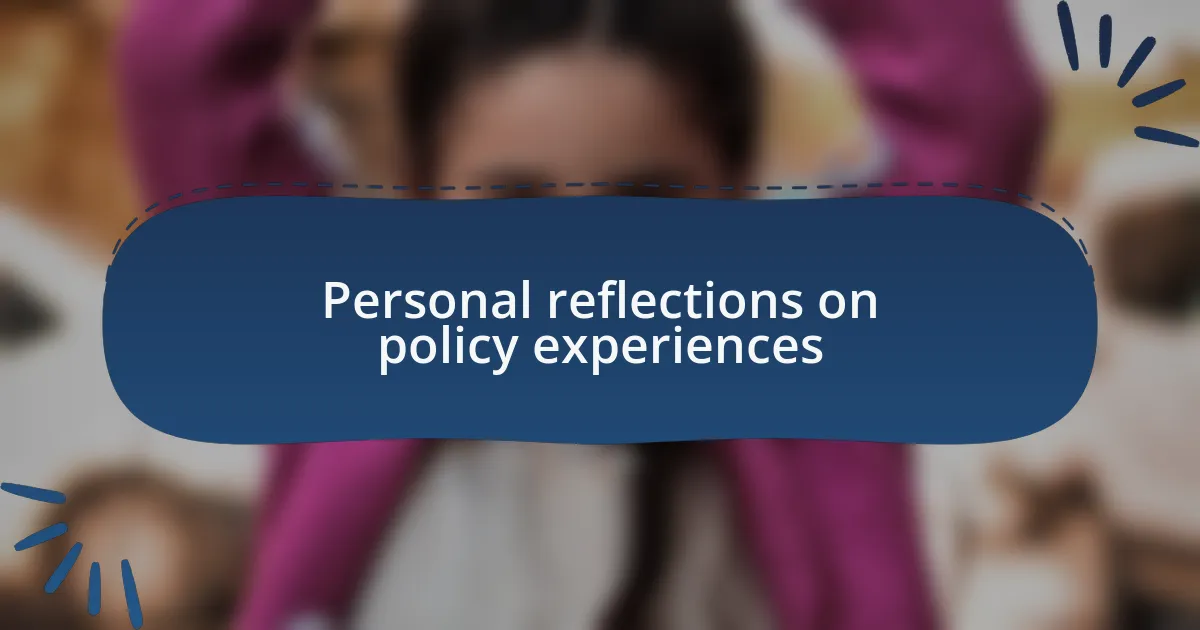 Personal reflections on policy experiences