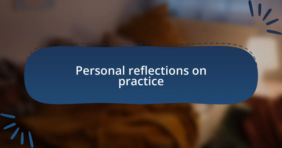 Personal reflections on practice
