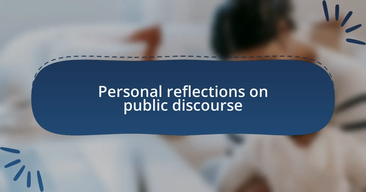Personal reflections on public discourse