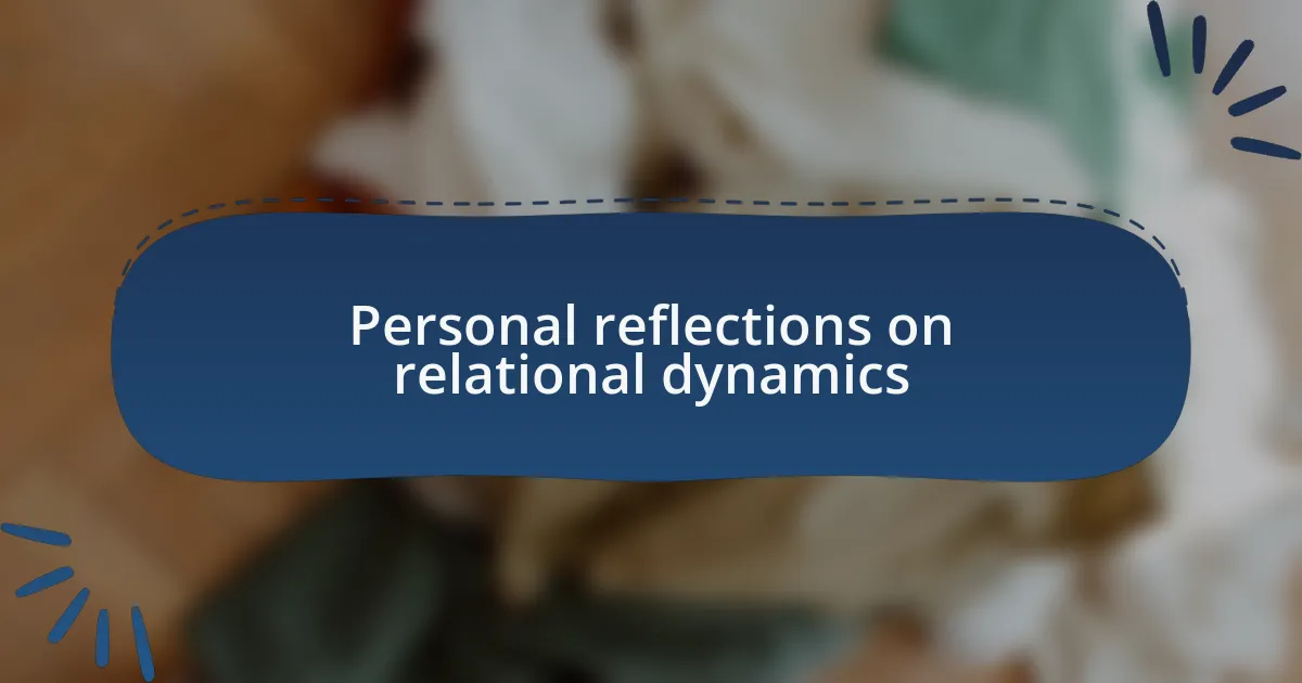 Personal reflections on relational dynamics