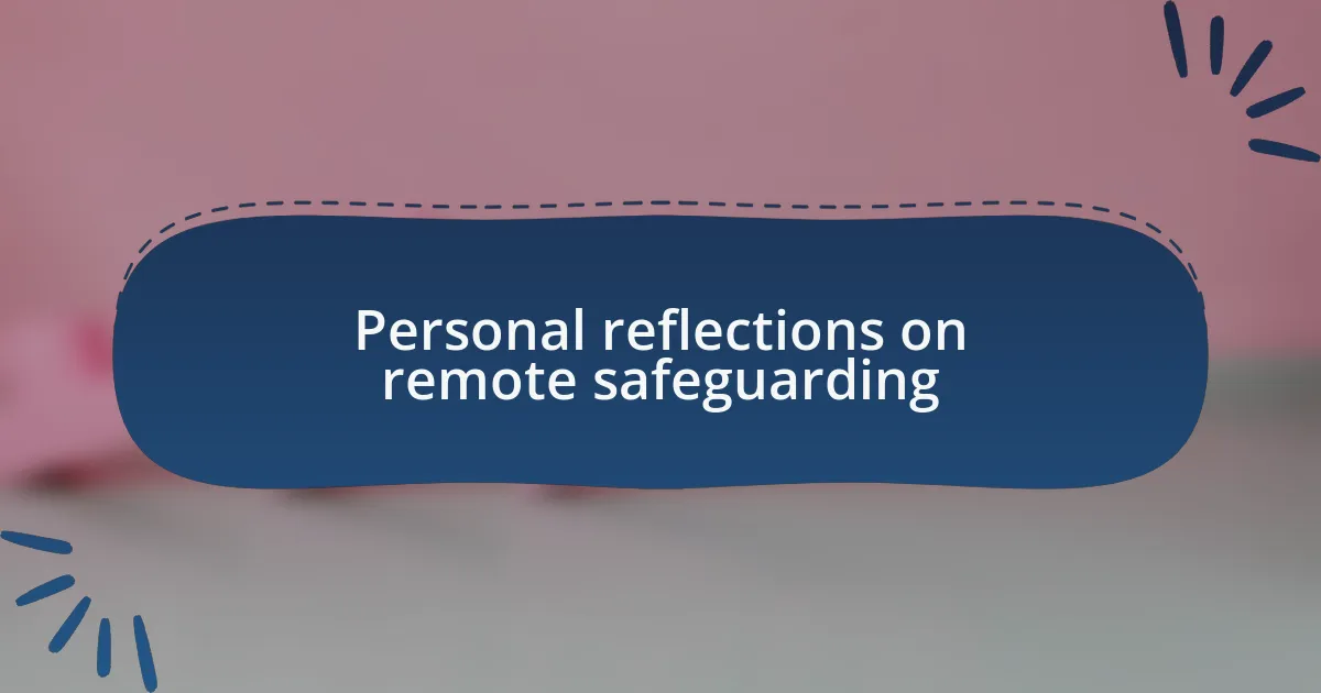 Personal reflections on remote safeguarding